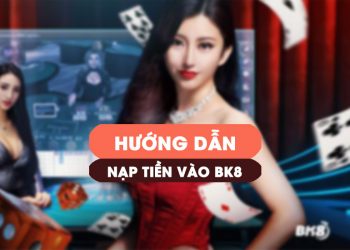 nạp tiền BK8